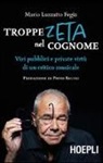 Mario Luzzatto Fegiz - Troppe zeta nel cognome. Vizi pubblici e private virtù di un critico musicale