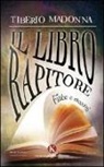 Tiberio Madonna - Il libro rapitore. Fiabe e racconti
