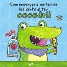 Jane Clarke, Georgie Birkett - Com ensenyar a rentar-se les dents al teu cocodril