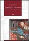 Giorgio Cracco - Tra Venezia e terraferma. Per la storia del Veneto regione del mondo
