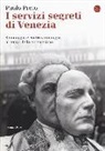 Paolo Preto - I servizi segreti di Venezia. Spionaggio e controspionaggio ai tempi della Serenissima