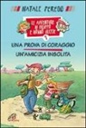 Natale Perego, E. De Pieri - Una prova di coraggio. Un'amicizia insolita. Le avventure di Filippo e nonno Ulisse