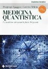 Piergiorgio Spaggiari, Caterina Tribbia - Medicina quantistica. La medicina attraverso la fisica dei quanti