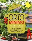 Eliana Ferioli - Orto minimo. Coltivare su balconi, terrazzi e davanzali gli ingredienti per realizzare tante ricette gustose
