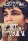 Albert Espinosa - La notte in cui ci siamo ascoltati