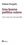 Matteo Pizzigallo - Una buona politica estera. Italia e paesi arabi. Studi e ricerche