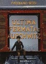 Frediano Sessi - Ultima fermata: Auschwitz. Storia di un ragazzo ebreo durante il fascismo