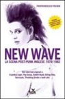 Pierfrancesco Pacoda - New wave. La scena post-punk inglese 1978-1982