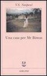 Vidiadhar S. Naipaul - Una casa per Mr Biswas