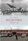 Michael Rouse - Felixstowe Through Time