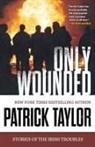 Patrick Taylor - Only Wounded