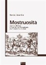 Nerino Valentini - Mostruosità. Alterità, diversità e bizzarrie dell'immaginario dai blemmi al talidomide