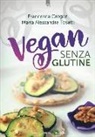 Francesca Gregori, M. Alessandra Tosatti - Vegan senza glutine