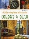 Marylin Scott - Guida completa all'uso dei colori a olio