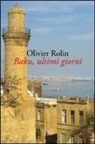 Olivier Rolin - Baku, ultimi giorni
