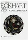 Eckhart, M. Vannini - Commenti all'Antico Testamento. Testo latino a fronte