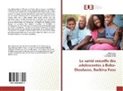 Herv Hien, Hervé Hien, Nicola Meda, Nicolas Meda, Telesphore Somé - La santé sexuelle des adolescentes à Bobo-Dioulasso, Burkina Faso