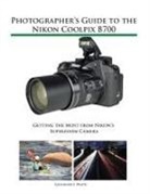 Alexander S White, Alexander S. White - Photographer's Guide to the Nikon Coolpix B700
