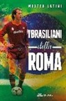 Matteo Latini - I brasiliani della Roma
