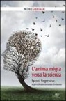 Michele Guandalini - L'anima migra verso la scienza. Ipnosi regressiva: scoprire chi siamo attraverso chi eravamo