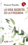 Francesc Torralba Roselló - La vida secreta de la pregària