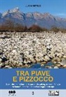 Lucia Merlo - Tra Piave e Pizzocco. Quattordici itinerari facili per nordic walking, bambini e famiglie tra Santa Giustina Bellunese e San Gregorio sulle Alpi