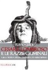 Flavio Guidi - Cesare Lombroso e le razze criminali. Sulla teoria dell'inferiorità dei meridionali