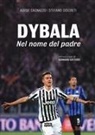 Alvise Cagnazzo, Stefano Discreti - Dybala. Nel nome del padre
