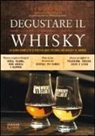 Lew Bryson - Degustare il whisky. La guida completa ai piaceri unici dei migliori whisky al mondo