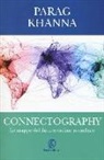 Parag Khanna - Connectography. Le mappe del futuro ordine mondiale