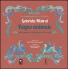 Gabriela Mistral, R. Echenique, F. Holloway - Regno animale. Prosa poetica dell'acqua e del vento