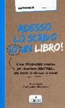 Bruno Garel - Adesso lo scrivo io un libro! Il mio sfogo-libro per diventare scrittore... alla faccia di chi non ci crede!