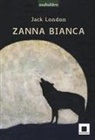 Jack London, Marco Franzelli, F. Casa, Fabrizio Casa - Zanna Bianca letto da Marco Franzelli. Ad alta leggibilità
