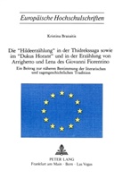 Kristina Brazaitis - Die "Hildeerzählung" in der Thidrekssaga sowie im "Dukus Horant" und in der Erzählung von Arrighetto und Lena des Giovanni Fiorentino
