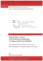 Jonas Echterbruch, Johann Geuecke, Johanna Geuecke, Nils Jungmann, Nils Jungmann u a, Thomas Schnödewind - Populismus, Terror und Wahlentscheidungen in Alten und Neuen Medien