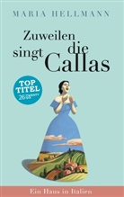 Maria Hellmann - Zuweilen singt die Callas