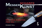Heribert Saal - Messerscharfe Kunst - Mit dem Amboss per Du