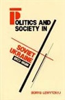 Borys Lewytzkyj - Politics and Society in Soviet Ukraine, 1953-1980