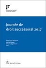 Antoine Eigenmann, Miche Mooser, Michel Mooser, Paul-Henri Steinauer - Journée de droit successoral 2017