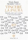 Nicoletta Todesco, Monia Zanon - Vincere la paura. Manuale pratico per cavarsela in situazioni impossibili