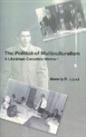 Manoly Robert Lupul, Manoly Robert (Professor Emeritus) Lupul - The Politics of Multiculturalism