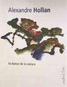 Alexandre Hollan, Alexandre Hollan, Hollan Alexandre - La danse de la nature