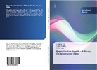 D Ramana, D. Ramana, Sai Sujatha, D SAI SUJATHA, D. Sai Sujatha, Usha Rani... - Reproductive Health - A Study On Adolescent Girls