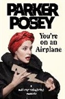 Parker Posey - You're on an Airplane
