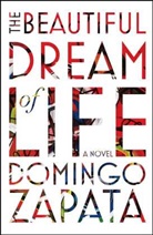 Domingo Zapata - The Beautiful Dream of Life