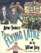 Arthur Yorinks, Arthur/ Steig Yorinks, William Steig - The Flying Latke