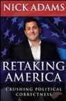 Nick Adams, Dennis Prager - Retaking America