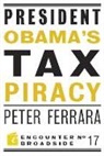 Peter Ferrara - President Obama's Tax Piracy