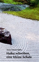Stefan Valentin Müller - Haiku schreiben, eine kleine Schule