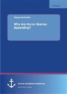Gregor Kirchhofer - Why Are Horror Games Appealing?
